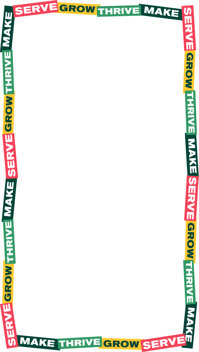 Rectangular vertical border made of colorful SERVE, GROW, THRIVE, and MAKE text blocks arranged around the edges.